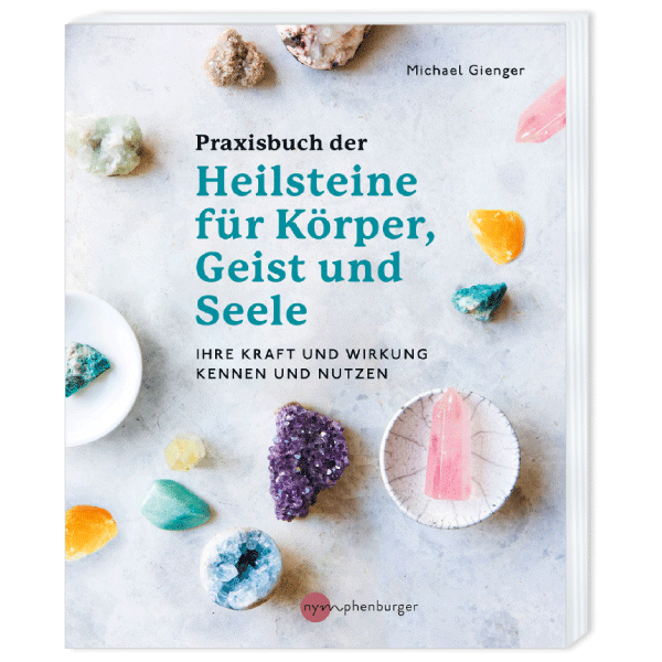 Praxisbuch der Heilsteine für Körper, Geist und Seele