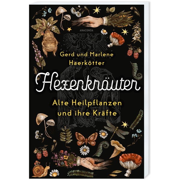 Hexenkräuter. Alte Heilpflanzen und ihre Kräfte